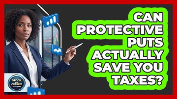 Can Protective Puts Actually Save You Taxes? - Stock and Options Playbook