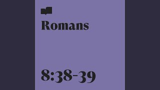 Romans 8:38-39 (feat. Page CXVI)