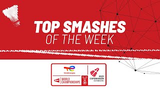 TotalEnergies BWF World Championships 2023 | Top Smashes of the Week