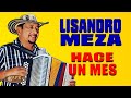 LISANDRO MEZA - HACE UN MES