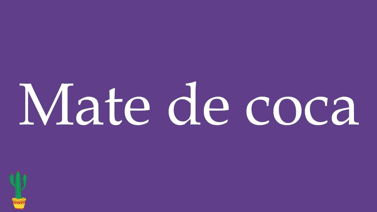 How to Pronounce ''Mate de coca'' (Coca Tea) Correctly in Spanish 🇲🇽