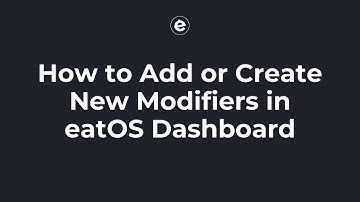 How to Add or Create New Modifiers in eatOS Dashboard