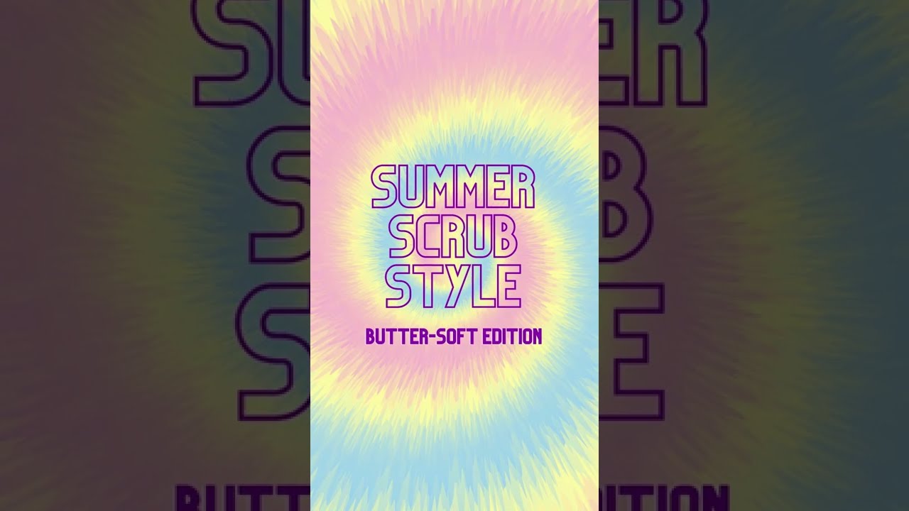 Butter-Soft Scrubs: Built to be Your Summer Uniform