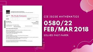 0580/22/F/M/18 | Easy (Step by Step) Solutions | CIE IGCSE MATHS PAPER 2 (EXTENDED) FEB/MARCH 2018