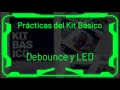 4.-  Debounce y LED | Prácticas del "KIT Básico RE-BOOT"