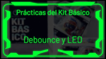 4.-  Debounce y LED | Prácticas del "KIT Básico RE-BOOT"