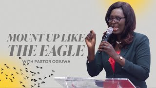 Mount Up Like The Eagle - Pastor Ogiuwa