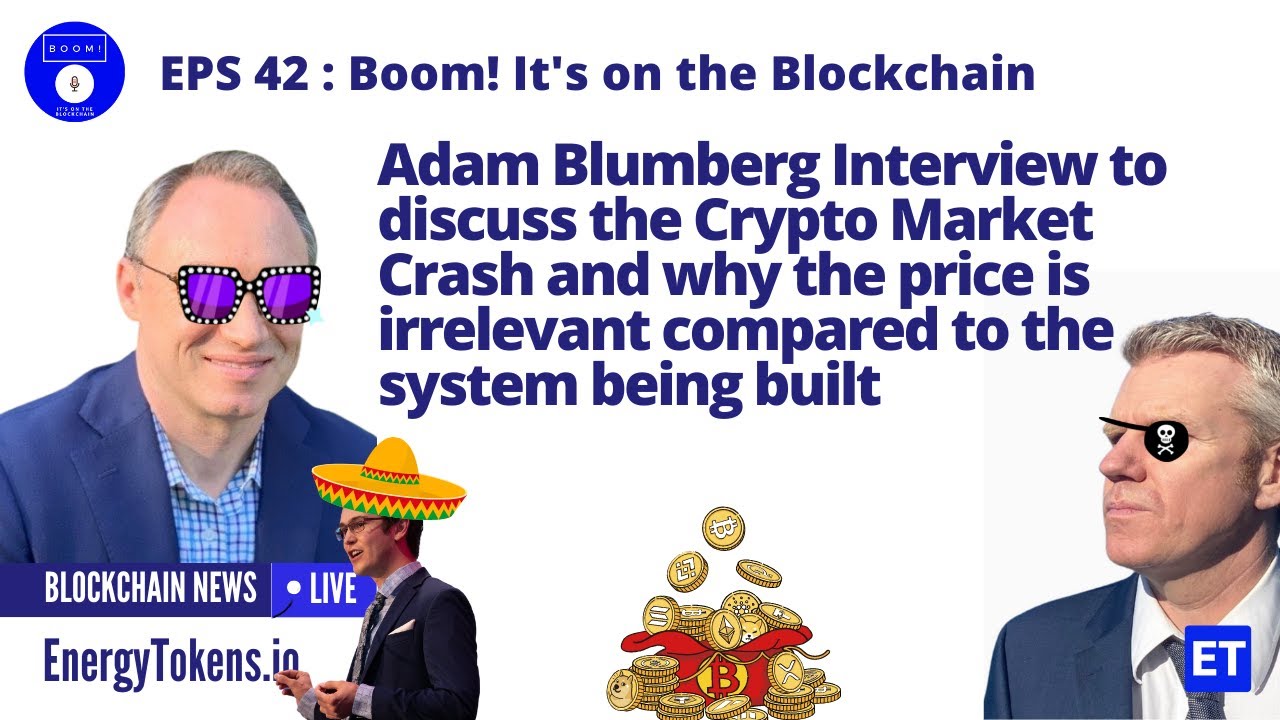 042 - Adam Blumberg Interview to discuss the Crypto Market Crash