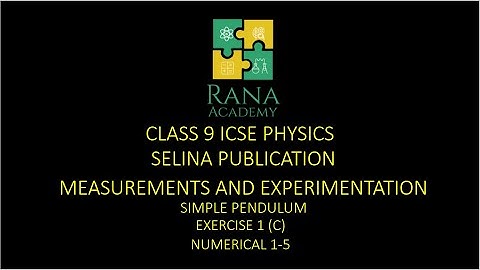 CLASS 9 | ICSE | PHYSICS | LECTURE 17 | SIMPLE PENDULUM |  EXERCISE 1(C) | NUMERICAL 1-5