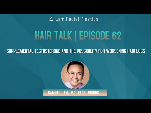 Dallas Hair Transplant Podcast:Supplemental Testosterone and the Possibility for Worsening Hair Loss