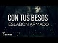 Con Tus Besos - Eslabon Armado  (Letra) (Lyrics)