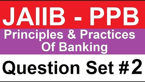 JAIIB Principles And Practices Of Banking (PPB) Question Bank 2