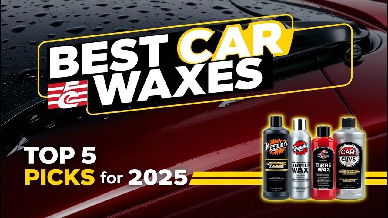 Top 5 Best Car Waxes for 2025 | Ultimate Shine & Protection - YouTube