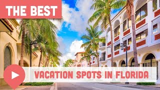 Best Vacation Spots in Florida