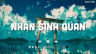 Nhân Sinh Quán Lofi - Đông Thuỷ Ngoạn Tây Núi Cao Ta Hiểu Thấu Hot TikTok | Nhạc Lofi Hot TikTok