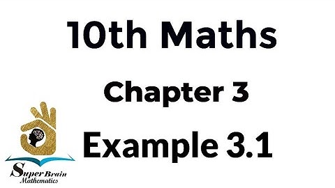 10th maths example 3.1 |Class 10 example 3.1|10th standard Maths example 3.1|Super Brain Mathematics