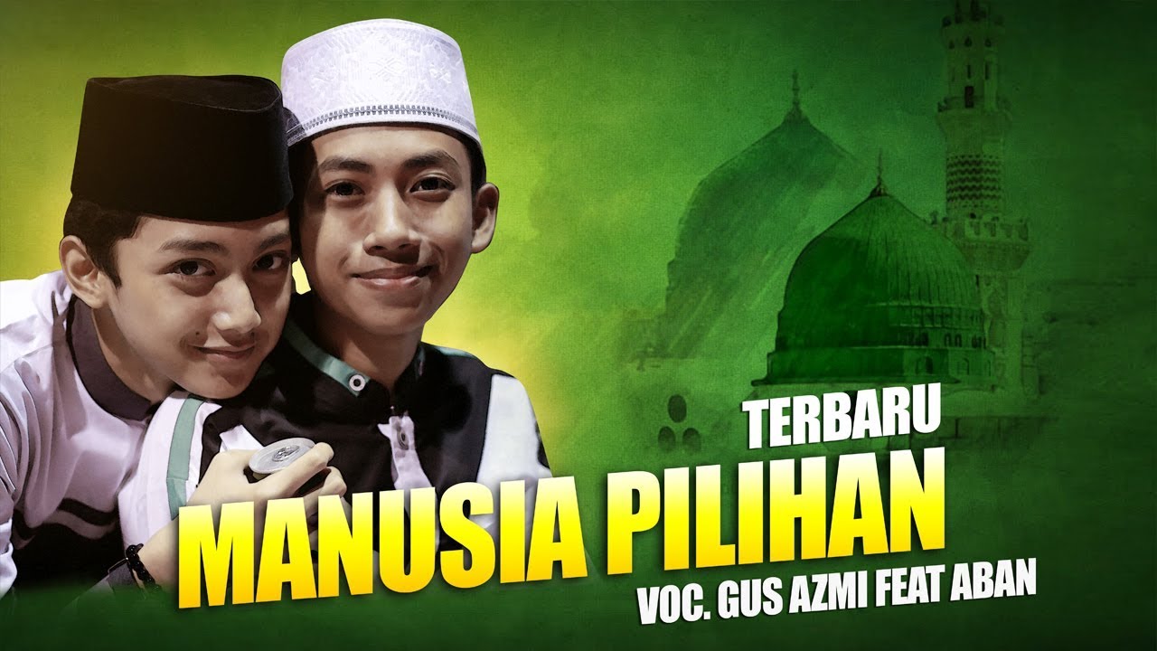  MANUSIA PILIHAN Voc Gus  Azmi  Feat Aban  Syubbanul 