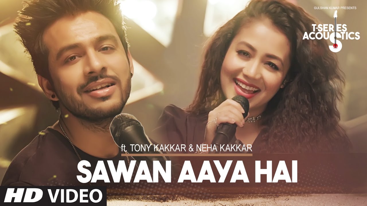 Sawan Aaya Hai Video Song T Series Acoustics Tony Kakkar Neha