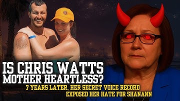 7 Years Later, Chris Watts Mom Declared Shanann A Manipulative Narcissist In A Phone With Her Son...