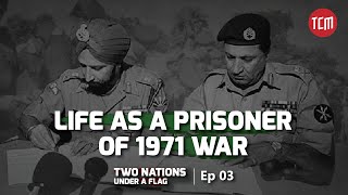 The Surrender of 1971 and Indian Prison Camps | Two Nations Under A Flag | Ep 03