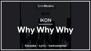 iKON - ‘왜왜왜 (Why Why Why)’ | Karaoke - Lyrics - Instrumental