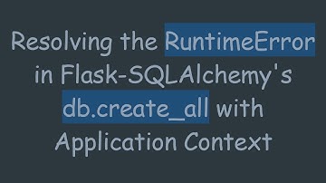 Resolving the RuntimeError in Flask-SQLAlchemy