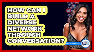 How Can I Build A Diverse Network Through Conversation? - Everyday-Networking