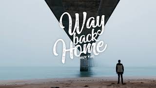 [1 HOUR] -  Way Back Home (Lời Việt Cực Hay) - Huy Vạc - VIDEO MUSIC 1 HOUR LYRIC