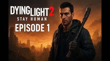 Dying Light 2 Stay Human – EPISODE 1 | 4K Story Mode Begins!