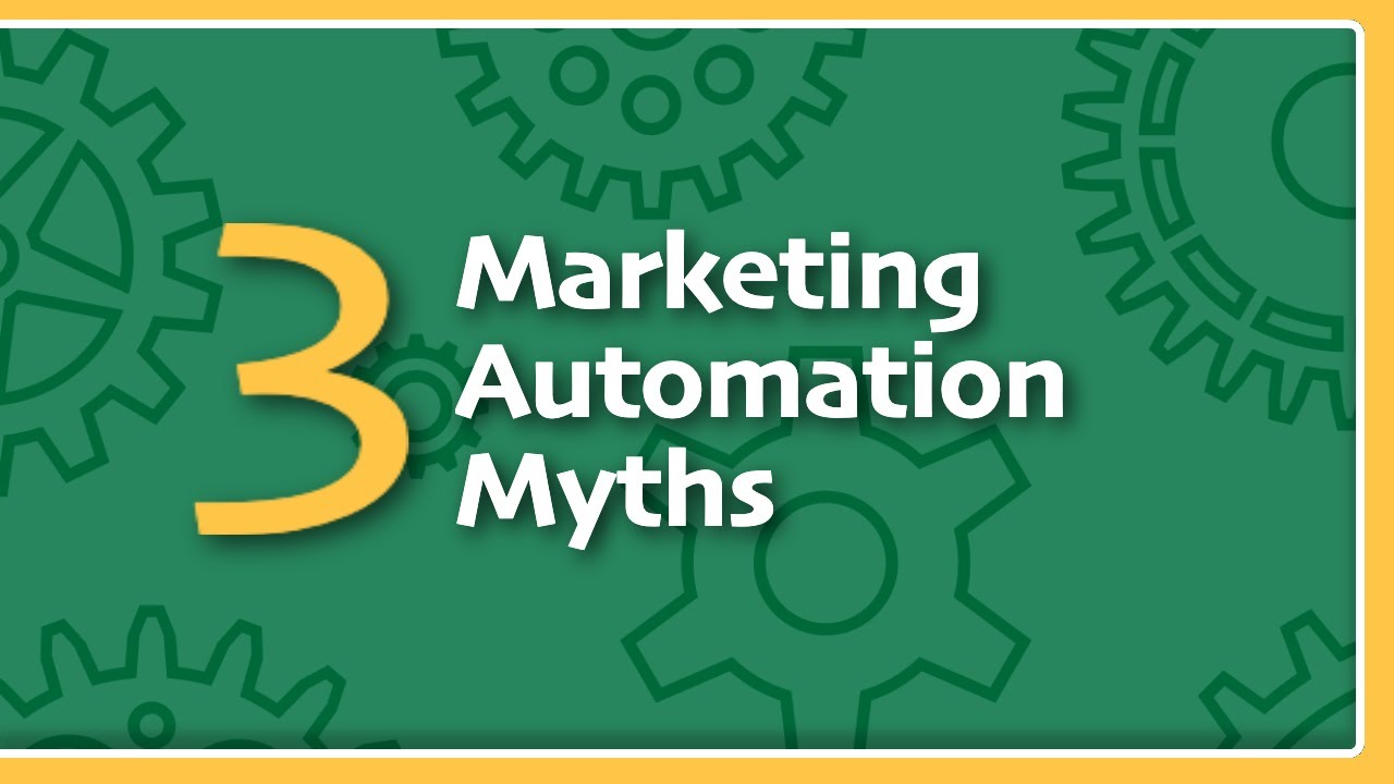3 Marketing Automation Myths (and why they aren't true) - YouTube