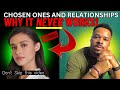 Why chosen ones and relationships dont mix  shocking truth