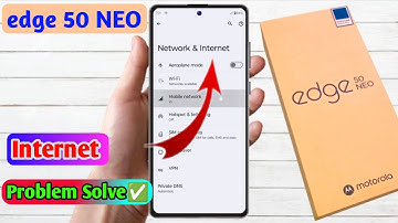 motorola edge 50 neo internet problem, motorola edge 50 neo internet not working