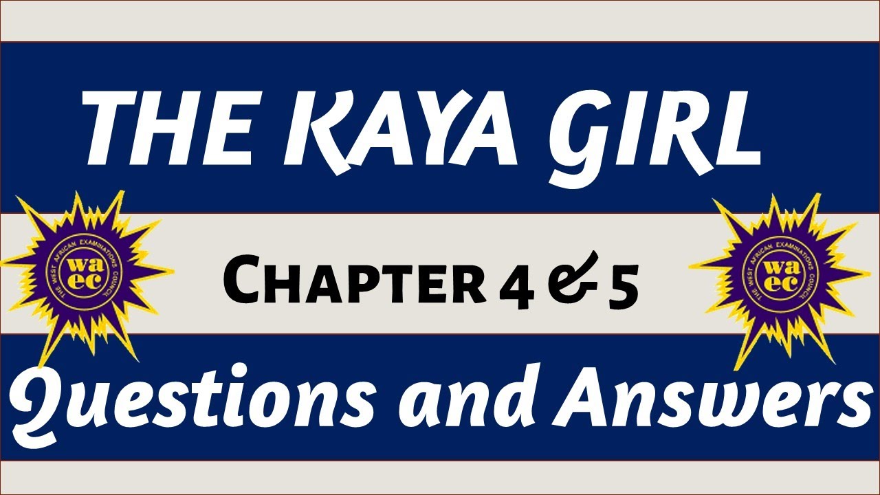 The Kaya Girl - Questions and Answers on Chapter 4 & 5