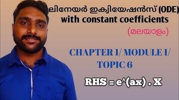CH-1|T-6|ODE(linear eqn wth constant coefficients)When RHS= E power ax into X in Malayalam
