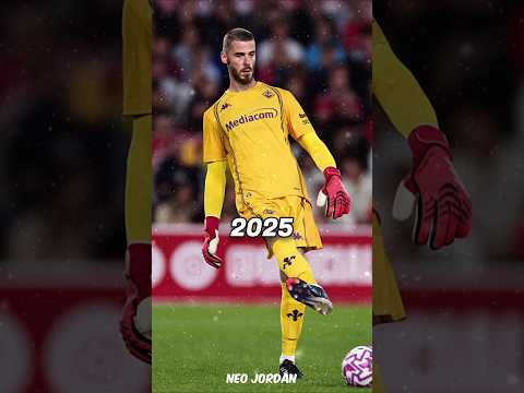 Evolution Of David De Gea 2010 2025 Degea Goals Evolution Goalkeeper 