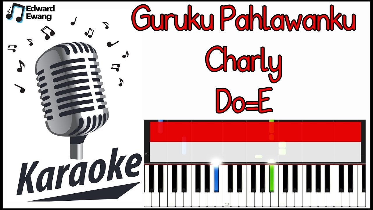 Karaoke Guruku Pahlawanku Charly Nada Dasar Do E Chords Chordify
