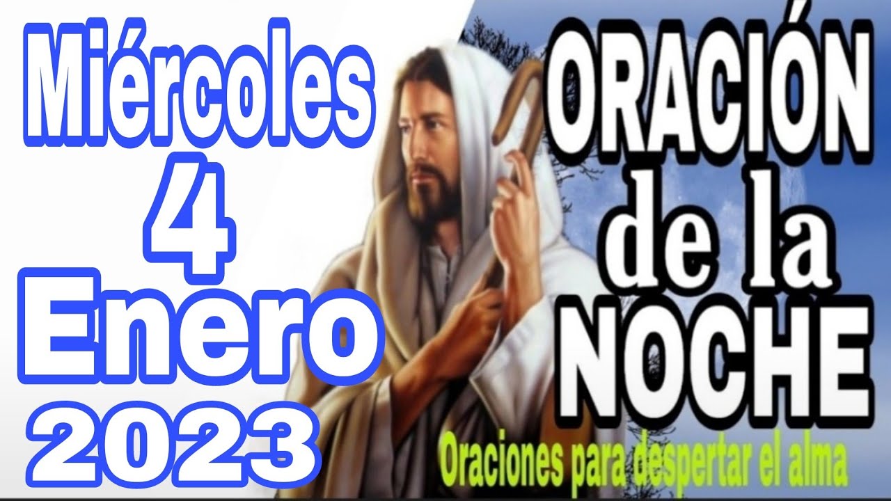 ORACIÓN DE LA NOCHE DE HOY MIERCOLES 4 DE ENERO DEL 2023. - YouTube