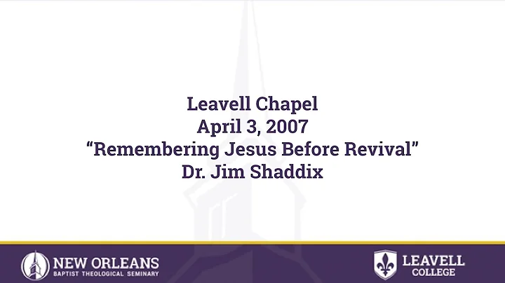 "Remembering Jesus Before Revival" | Dr. Jim Shadd...