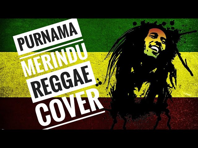 PURNAMA MERINDU REGGAE VERSION class=