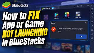 How to FIX App or Game NOT LAUNCHING in BlueStacks (2026)
