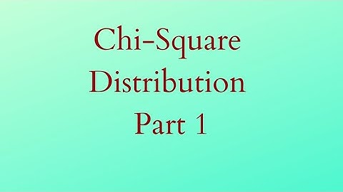 Chi-Square Distribution -Part 1
