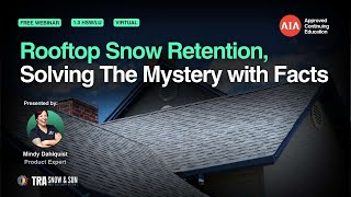 Rooftop Snow Retention, Solving The Mystery with Facts [Webinar]
