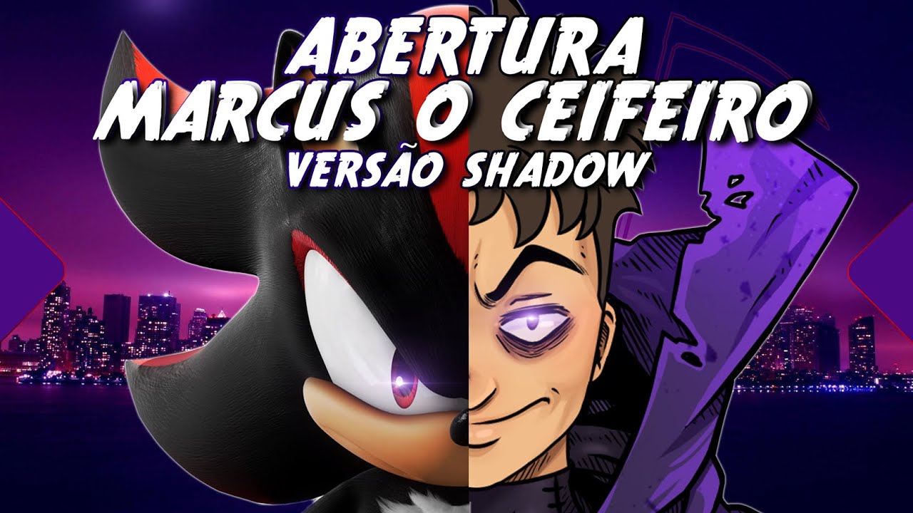Marcus O Ceifeiro: Abertura. (Versão Shadow The Hedgehog) - YouTube