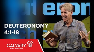 Deuteronomy 4:1-18 - Skip Heitzig