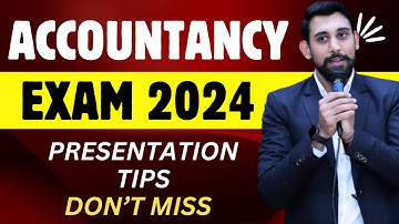 Final Presentation Tips | Accountancy Exam 2024 | Must Watch