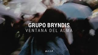 Grupo Bryndis // Ventana Del Alma [Letra]