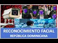 CÁMARAS VIDEOVIGILANCIA CON RECONOCIMIENTO FACIAL EN REPÚBLICA DOMINICANA | ¿Son de Chinas?