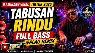 DJ Minang Remix 2026 🔥 Tabusan Rindu, Manunggu Janji | Lagu Hits Minang Terbaru