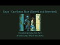 Enya Carribean Blue Slowed And Reverbed Best Part Loop Enya Carribean Blue Slowed And Reverbed Best Part Loop