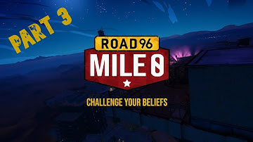 Road 96 Mile 0 Part 3